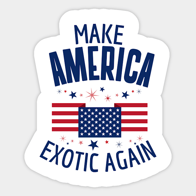 Make America Exotic Again Sticker by Waqasmehar